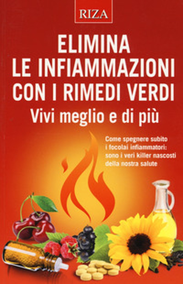 Elimina le infiammazioni con i rimedi verdi. Vivi meglio e di più - Librerie.coop Elimina le infiammazioni con i rimedi verdi. Vivi meglio e di più - Librerie.coop