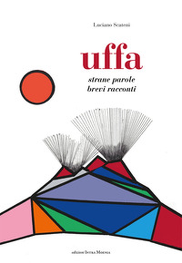 Uffa. Strane parole, brevi racconti - Librerie.coop Uffa. Strane parole, brevi racconti - Librerie.coop