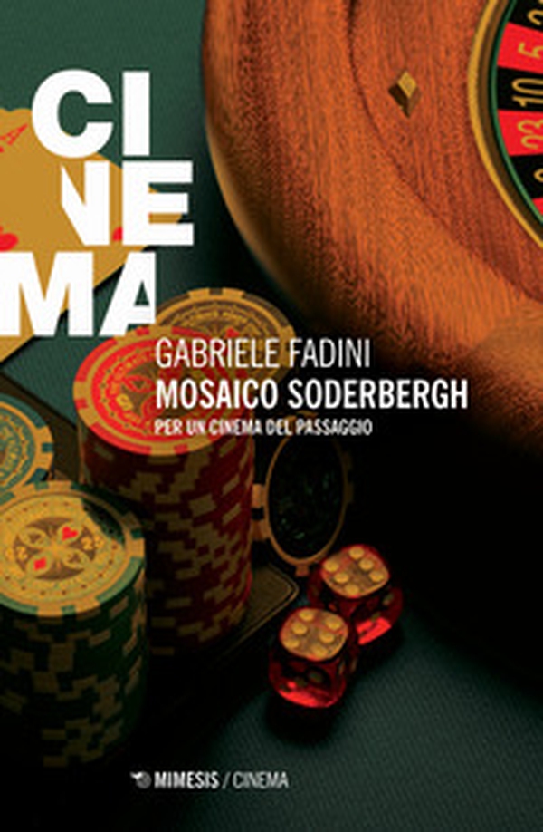 Mosaico Soderbergh. Per un cinema del passaggio - Librerie.coop Mosaico Soderbergh. Per un cinema del passaggio - Librerie.coop