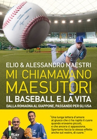 Mi chiamavano Maesutori. Il baseball e la vita. Dalla Romagna al Giappone passando per gli USA - Librerie.coop