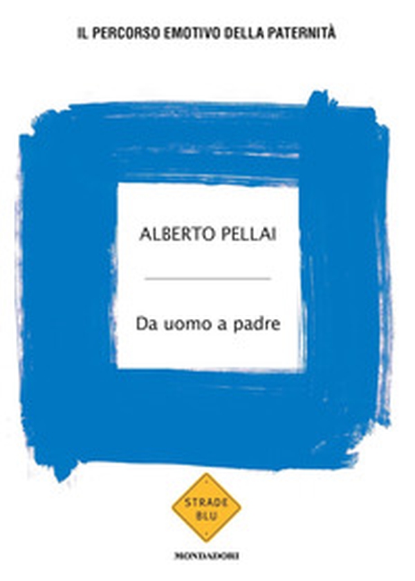 Da uomo a padre. Il percorso emotivo della paternità - Librerie.coop Da uomo a padre. Il percorso emotivo della paternità - Librerie.coop