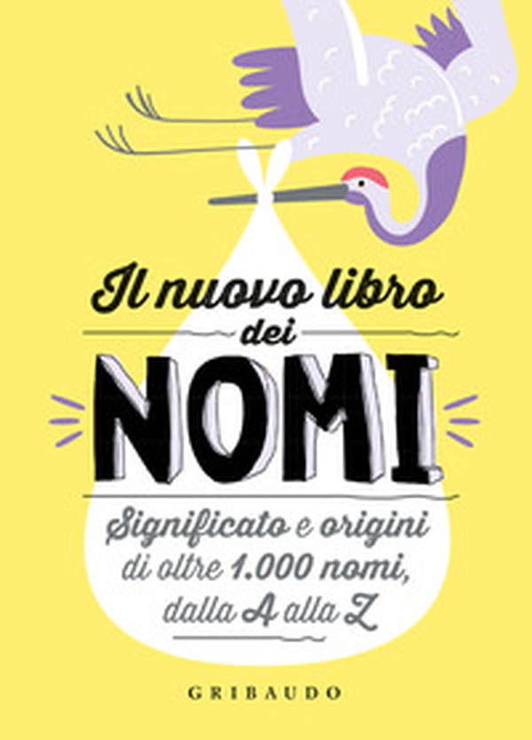Il nuovo libro dei nomi. Significato e origini di oltre 1.000 nomi, dalla A alla Z - Librerie.coop Il nuovo libro dei nomi. Significato e origini di oltre 1.000 nomi, dalla A alla Z - Librerie.coop