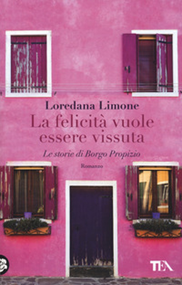 La felicità vuole essere vissuta. Le storie di Borgo Propizio - Librerie.coop La felicità vuole essere vissuta. Le storie di Borgo Propizio - Librerie.coop