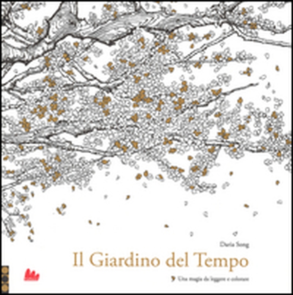 Il giardino del tempo. Una magia da leggere e colorare - Librerie.coop Il giardino del tempo. Una magia da leggere e colorare - Librerie.coop