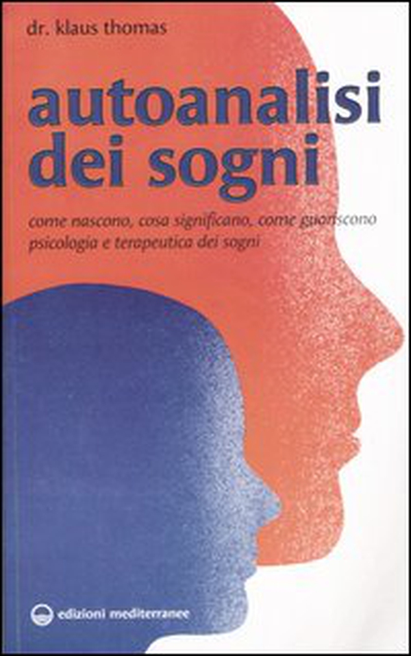Autoanalisi dei sogni. Come nascono, cosa significano, come guariscono. Psicologia e terapeutica dei sogni - Librerie.coop Autoanalisi dei sogni. Come nascono, cosa significano, come guariscono. Psicologia e terapeutica dei sogni - Librerie.coop