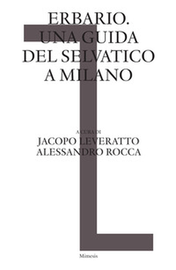 Erbario. Una guida del selvatico a Milano - Librerie.coop Erbario. Una guida del selvatico a Milano - Librerie.coop