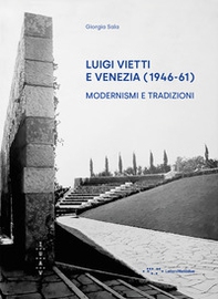 Luigi Vietti e Venezia (1946-61). Modernismi e tradizioni - Librerie.coop