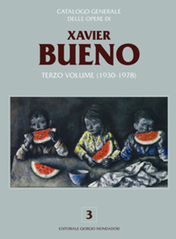 Catalogo generale delle opere di Xavier Bueno - Vol. 3 - Librerie.coop Catalogo generale delle opere di Xavier Bueno - Vol. 3 - Librerie.coop