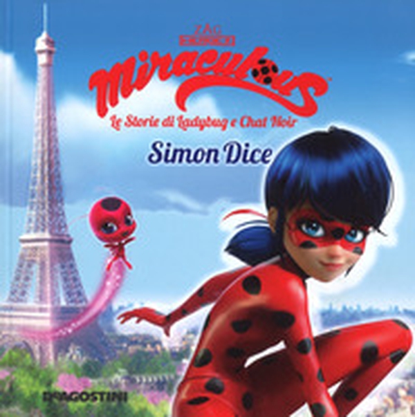 Simon Dice. Miraculous. Le storie di Ladybug e Chat Noir - Librerie.coop Simon Dice. Miraculous. Le storie di Ladybug e Chat Noir - Librerie.coop