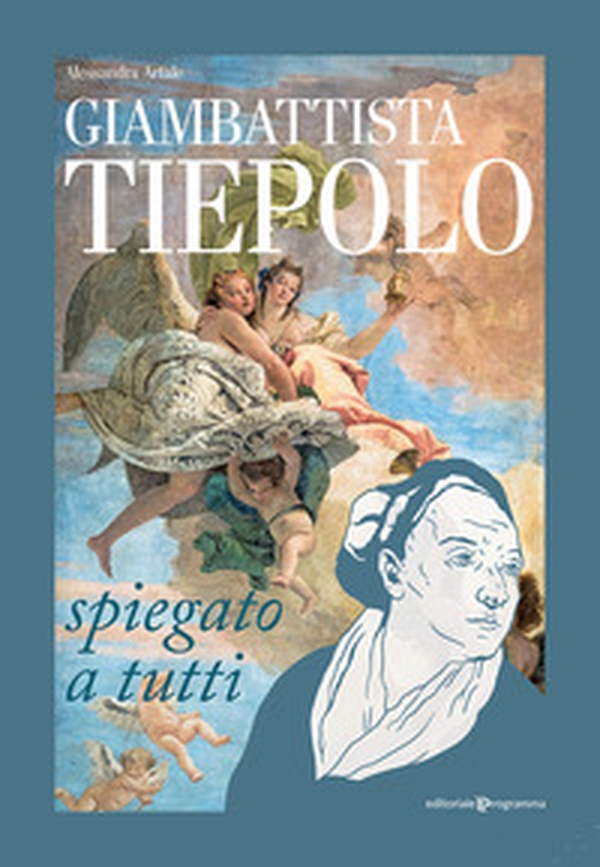 Giambattista Tiepolo spiegato a tutti - Librerie.coop Giambattista Tiepolo spiegato a tutti - Librerie.coop