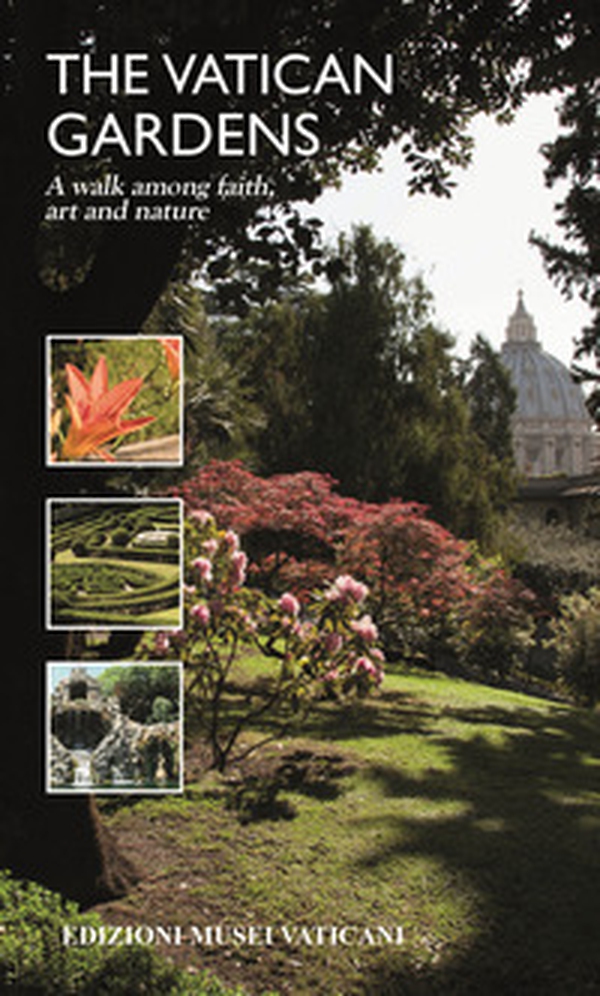 The Vatican Gardens. A walk among faith, art and nature - Librerie.coop The Vatican Gardens. A walk among faith, art and nature - Librerie.coop