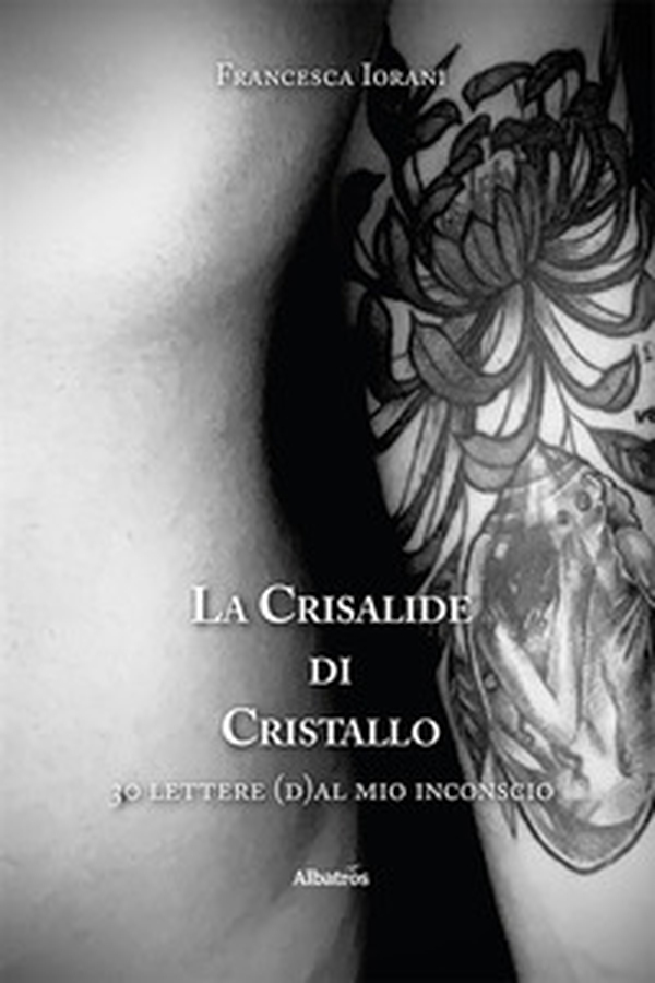 La crisalide di cristallo. 30 lettere (d)al mio inconscio - Librerie.coop La crisalide di cristallo. 30 lettere (d)al mio inconscio - Librerie.coop