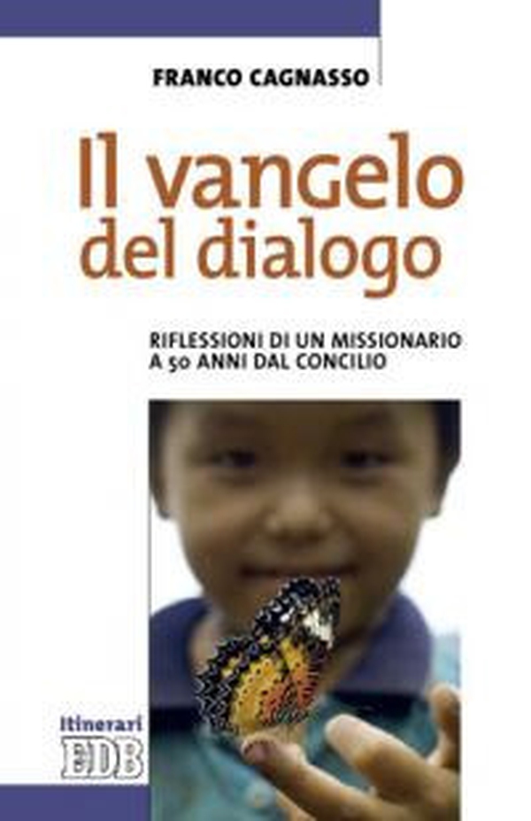 Il Vangelo del dialogo. Riflessioni di un missionario a 50 anni dal Concilio - Librerie.coop Il Vangelo del dialogo. Riflessioni di un missionario a 50 anni dal Concilio - Librerie.coop