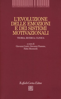 L'evoluzione delle emozioni e dei sistemi motivazionali. Teoria, ricerca, clinica - Librerie.coop