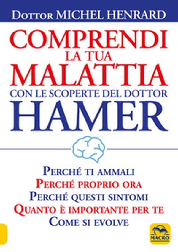 Comprendi la tua malattia con le scoperte del dottor Hamer - Librerie.coop Comprendi la tua malattia con le scoperte del dottor Hamer - Librerie.coop