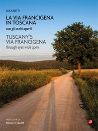 La Via Francigena in Toscana con gli occhi aperti. Ediz. italiana e inglese - Librerie.coop