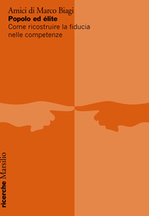 Popolo ed élite. Come ricostruire la fiducia nelle competenze - Librerie.coop Popolo ed élite. Come ricostruire la fiducia nelle competenze - Librerie.coop