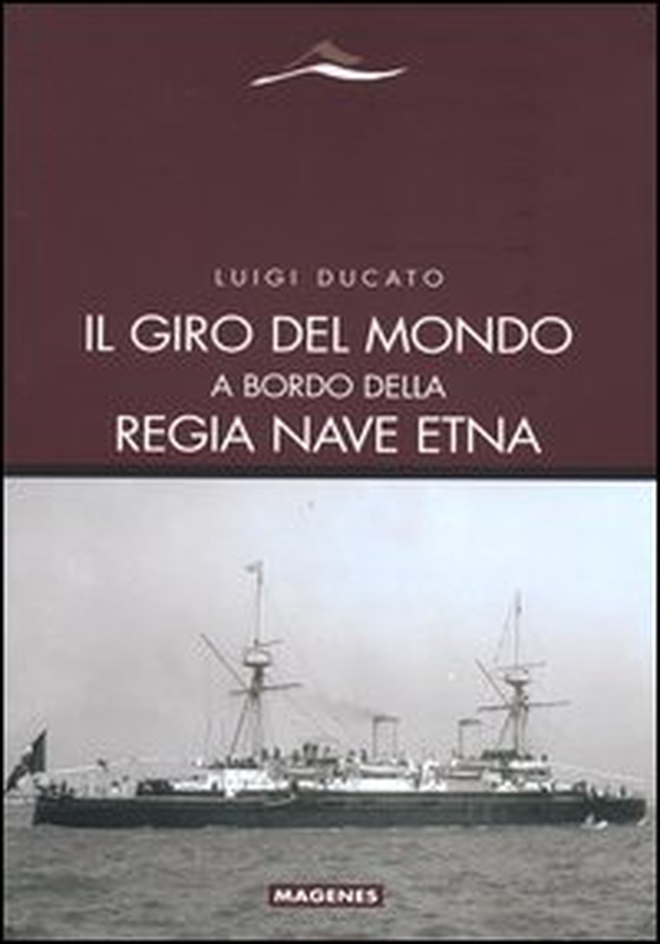 Il giro del mondo a bordo della Regia Nave Etna - Librerie.coop Il giro del mondo a bordo della Regia Nave Etna - Librerie.coop