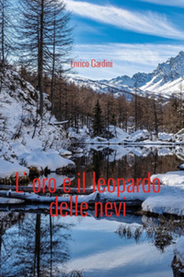 L'oro ed il leopardo delle nevi - Librerie.coop L'oro ed il leopardo delle nevi - Librerie.coop