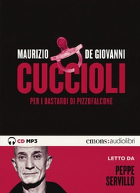 Cuccioli per i Bastardi di Pizzofalcone letto da Peppe Servillo. Audiolibro. CD Audio formato MP3 - Librerie.coop