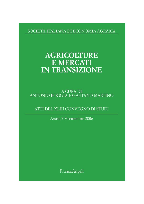 Agricolture e mercati in transizione. Atti del XLIII Convegno di studi. Assisi, 7-9 settembre 2006 - Librerie.coop Agricolture e mercati in transizione. Atti del XLIII Convegno di studi. Assisi, 7-9 settembre 2006 - Librerie.coop