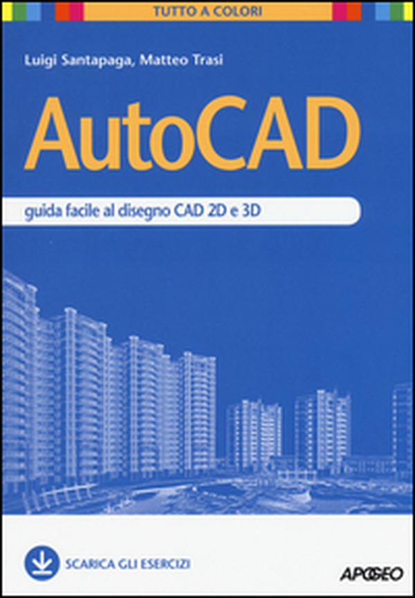 AutoCAD. Guida facile al disegno CAD 2D e 3D - Librerie.coop AutoCAD. Guida facile al disegno CAD 2D e 3D - Librerie.coop