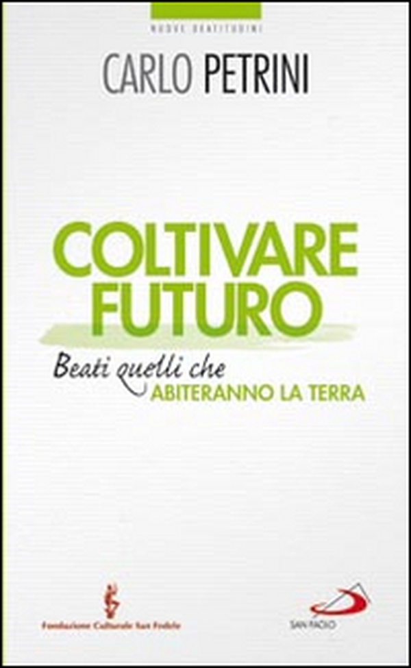 Coltivare futuro. Beati quelli che abiteranno la terra - Librerie.coop Coltivare futuro. Beati quelli che abiteranno la terra - Librerie.coop