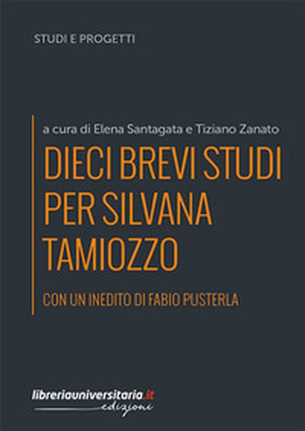 Dieci brevi studi per Silvana Tamiozzo - Librerie.coop Dieci brevi studi per Silvana Tamiozzo - Librerie.coop