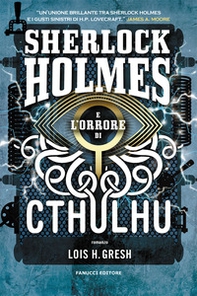 Sherlock Holmes e l'orrore di Cthulhu. Sherlock Holmes vs Cthulhu - Vol. 2 - Librerie.coop