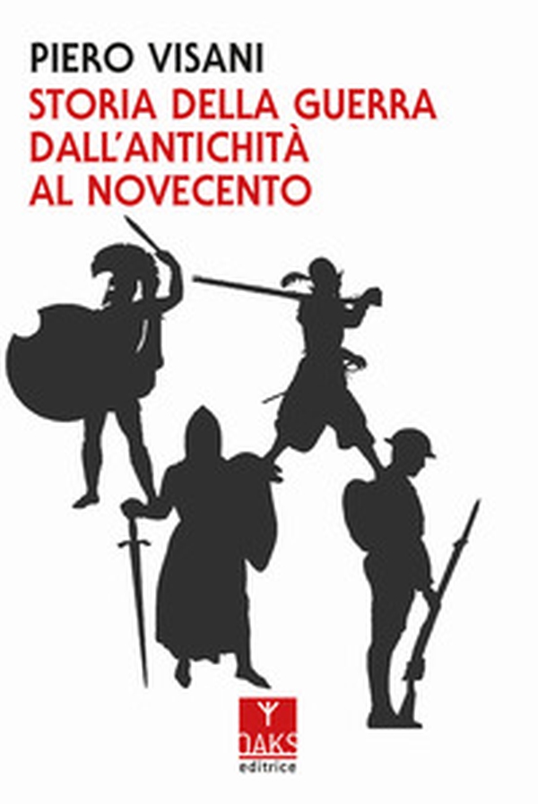Storia della guerra dall'antichità al Novecento - Librerie.coop Storia della guerra dall'antichità al Novecento - Librerie.coop
