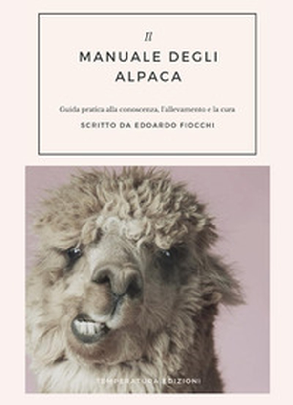 Il manuale degli alpaca. Guida pratica alla conoscenza, l'allevamento e la cura - Librerie.coop Il manuale degli alpaca. Guida pratica alla conoscenza, l'allevamento e la cura - Librerie.coop