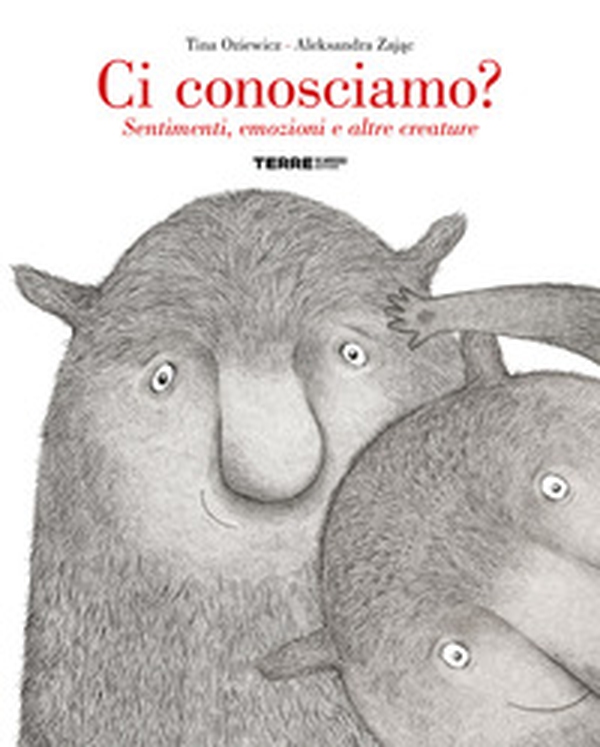 Ci conosciamo? Sentimenti, emozioni e altre creature - Librerie.coop Ci conosciamo? Sentimenti, emozioni e altre creature - Librerie.coop