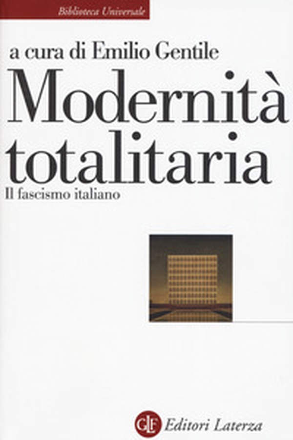Modernità totalitaria. Il fascismo italiano - Librerie.coop Modernità totalitaria. Il fascismo italiano - Librerie.coop