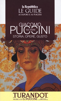 Giacomo Puccini 100 anni. Storia, opere, gusto - Librerie.coop