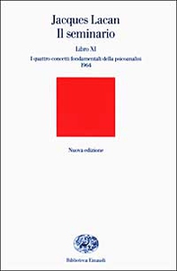 Il seminario. Libro XI. I quattro concetti fondamentali della psicoanalisi (1964) - Librerie.coop
