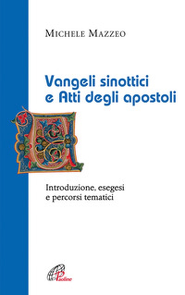 Vangeli sinottici e Atti degli apostoli. Introduzione, esegesi e percorsi tematici - Librerie.coop Vangeli sinottici e Atti degli apostoli. Introduzione, esegesi e percorsi tematici - Librerie.coop