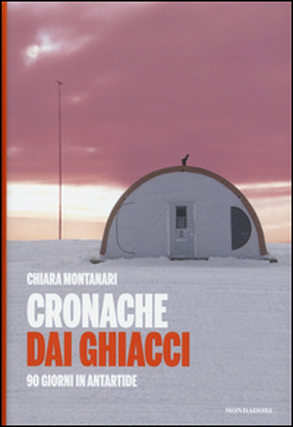 Cronache dai ghiacci. 90 giorni in Antartide - Librerie.coop Cronache dai ghiacci. 90 giorni in Antartide - Librerie.coop