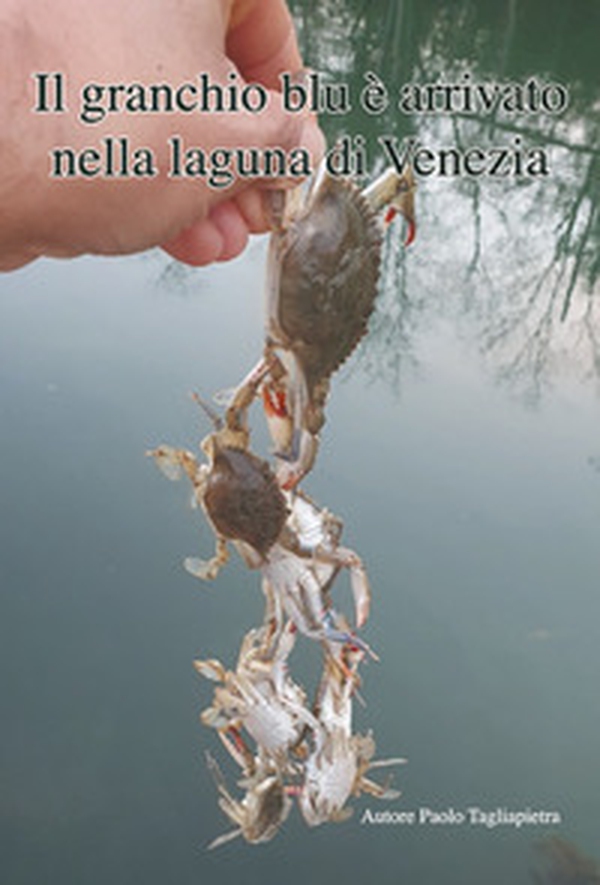 il granchio blu è arrivato nella laguna di Venezia - Librerie.coop il granchio blu è arrivato nella laguna di Venezia - Librerie.coop