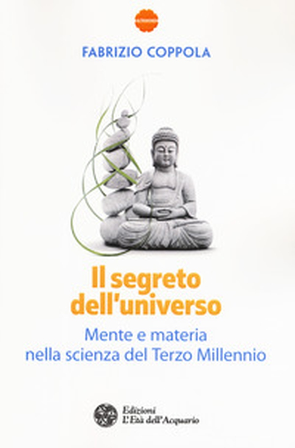 Il segreto dell'universo. Mente e materia nella scienza del terzo millennio - Librerie.coop Il segreto dell'universo. Mente e materia nella scienza del terzo millennio - Librerie.coop