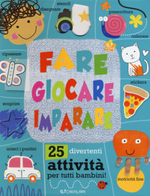 Fare giocare imparare. 25 divertenti attività per tutti bambini! - Librerie.coop Fare giocare imparare. 25 divertenti attività per tutti bambini! - Librerie.coop