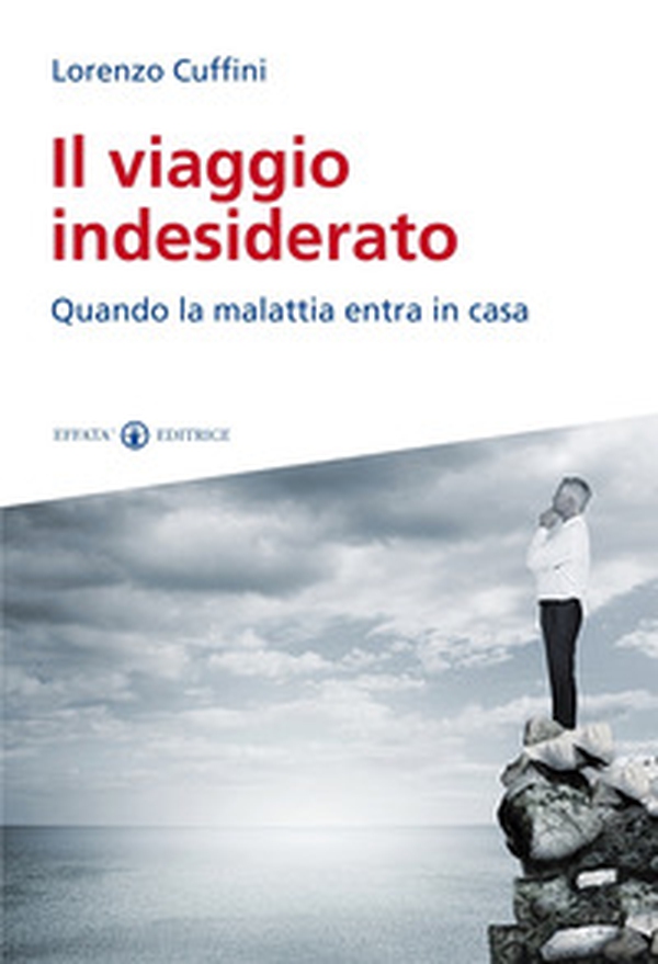 Il viaggio indesiderato. Quando la malattia entra in casa - Librerie.coop Il viaggio indesiderato. Quando la malattia entra in casa - Librerie.coop