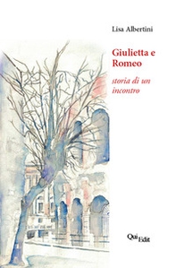 Giulietta e Romeo. Storia di un incontro - Librerie.coop
