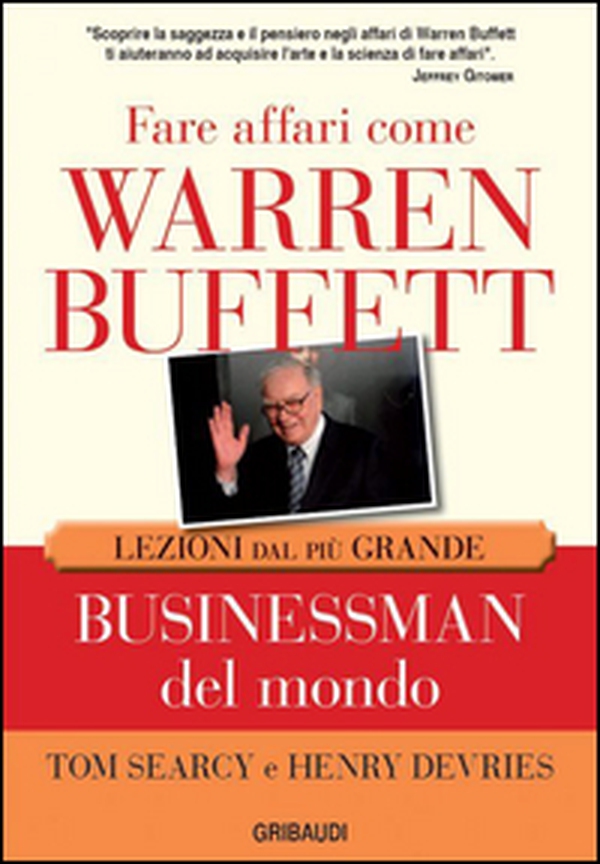 Fare affari come Warren Buffett. Lezioni dal più grande businessman del mondo - Librerie.coop Fare affari come Warren Buffett. Lezioni dal più grande businessman del mondo - Librerie.coop