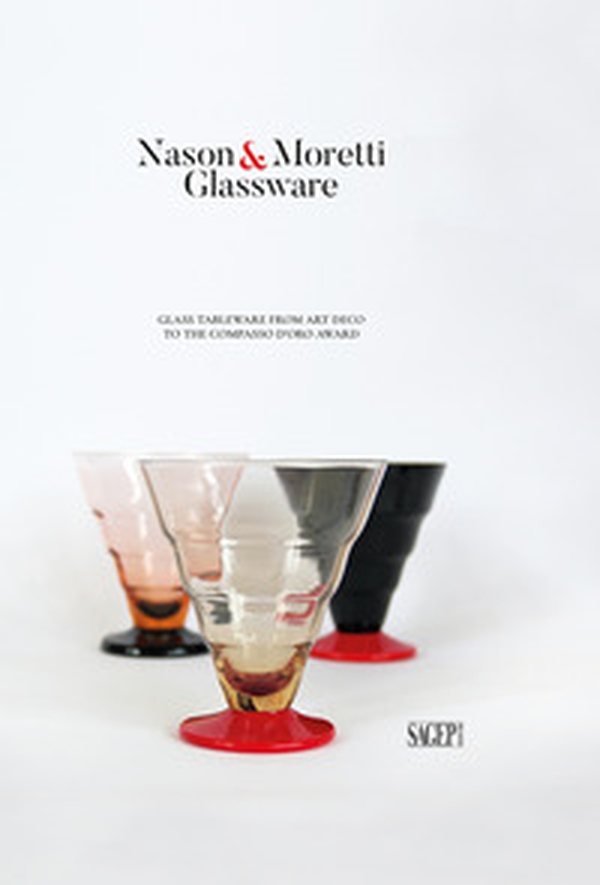 Nason&Moretti glassware. Glass tableware from art deco to the Compasso d'Oro - Librerie.coop Nason&Moretti glassware. Glass tableware from art deco to the Compasso d'Oro - Librerie.coop