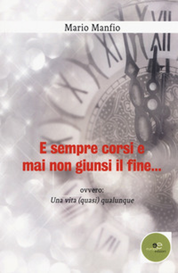 E sempre corsi e mai non giunsi il fine... - Librerie.coop E sempre corsi e mai non giunsi il fine... - Librerie.coop