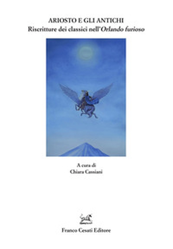 Ariosto e gli antichi. Riscritture dei classici nell'«Orlando furioso» - Librerie.coop Ariosto e gli antichi. Riscritture dei classici nell'«Orlando furioso» - Librerie.coop