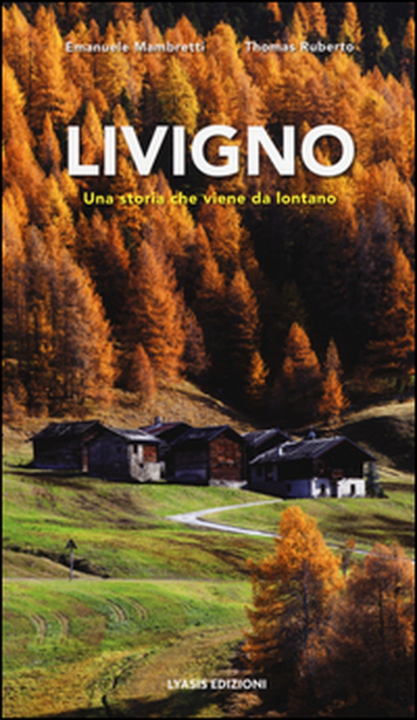 Livigno. Una storia che viene da lontano - Librerie.coop Livigno. Una storia che viene da lontano - Librerie.coop