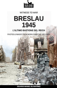Breslau 1945: l'ultimo bastione del Reich - Librerie.coop