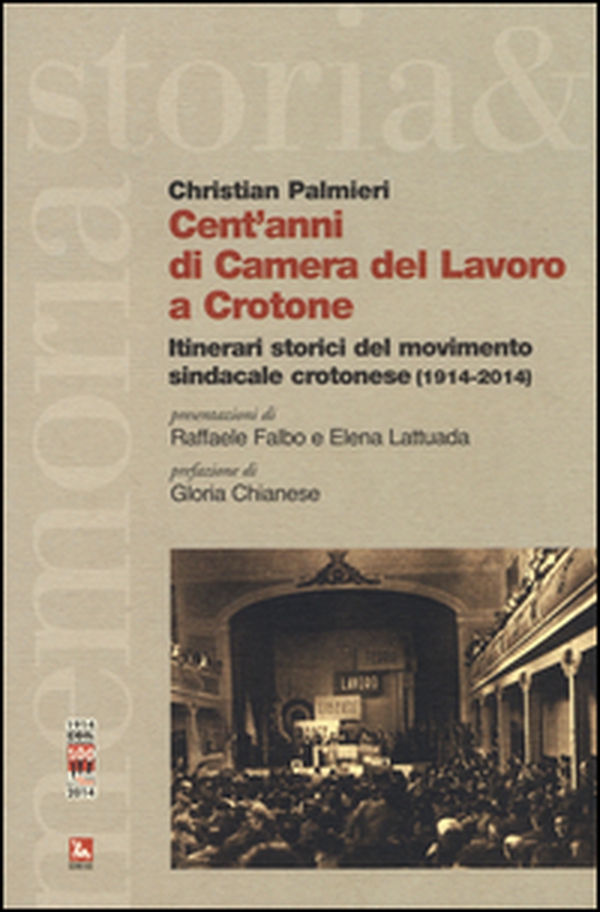 Cent'anni di Camera del Lavoro a Crotone. Itinerari storici del movimento sindacale crotonese (1914-2014) - Librerie.coop Cent'anni di Camera del Lavoro a Crotone. Itinerari storici del movimento sindacale crotonese (1914-2014) - Librerie.coop