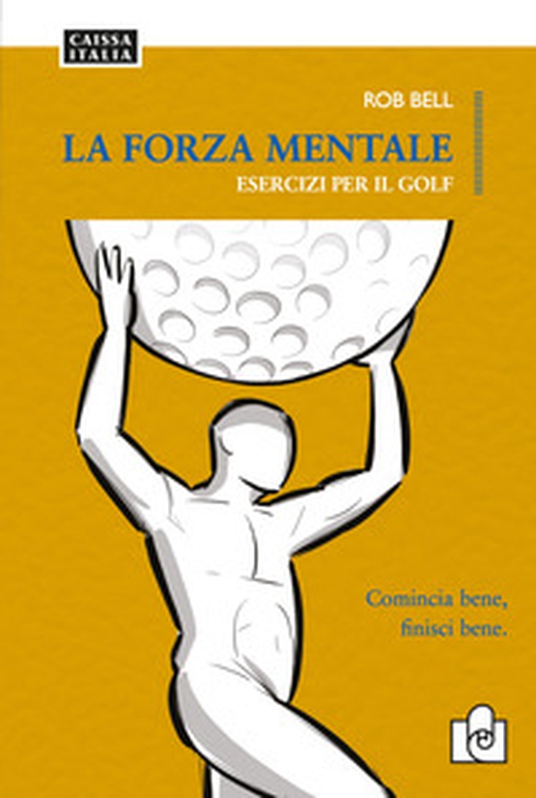 La forza mentale. Esercizi per il golf - Librerie.coop La forza mentale. Esercizi per il golf - Librerie.coop